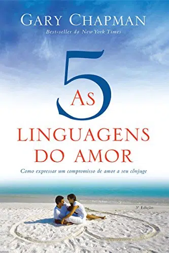 “As cinco linguagens do amor – 3 edição: Como expressar um compromisso de amor a seu cônjuge” Gary Chapman
