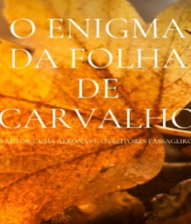 “O Enigma da Folha de Carvalho” Mauricio De Oliveira Silva 