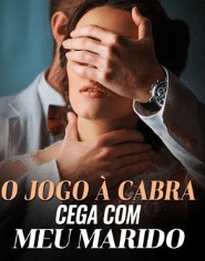 «O Jogo a Cabra-cega com Meu Marido» Estela Barbosa Correia