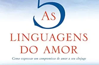 “As cinco linguagens do amor 3 edição Como expressar um compromisso de amor a seu cônjuge” Gary Chapman