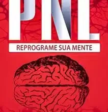 «PNL Segredos Para Reprogramar Sua Mente com Programação Neurolinguística» Robert Miller