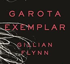 “Garota exemplar” Gillian Flynn