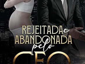 «Rejeitada e Abandonada pelo CEO» por G.R. Oliveira